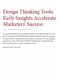 Design Thinking Tools: Early Insights Accelerate Marketers’ Success