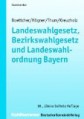 Landeswahlgesetz, Bezirkswahlgesetz und Landeswahlordnung Bayern