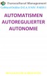 AUTOMATISMEN AUTOREGUIERTER AUTONOMIE